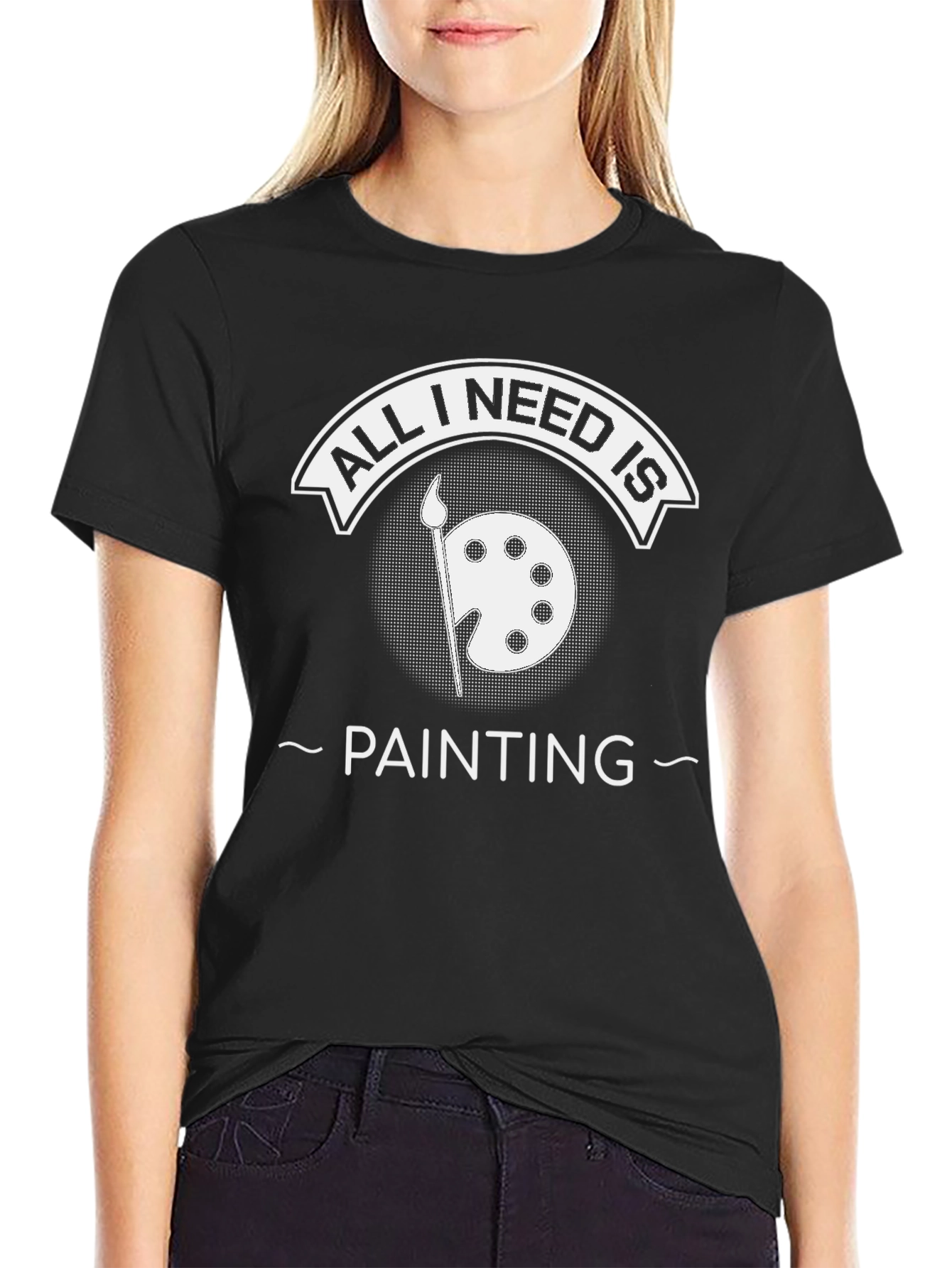 All I Need Is Painting Black T-Shirt