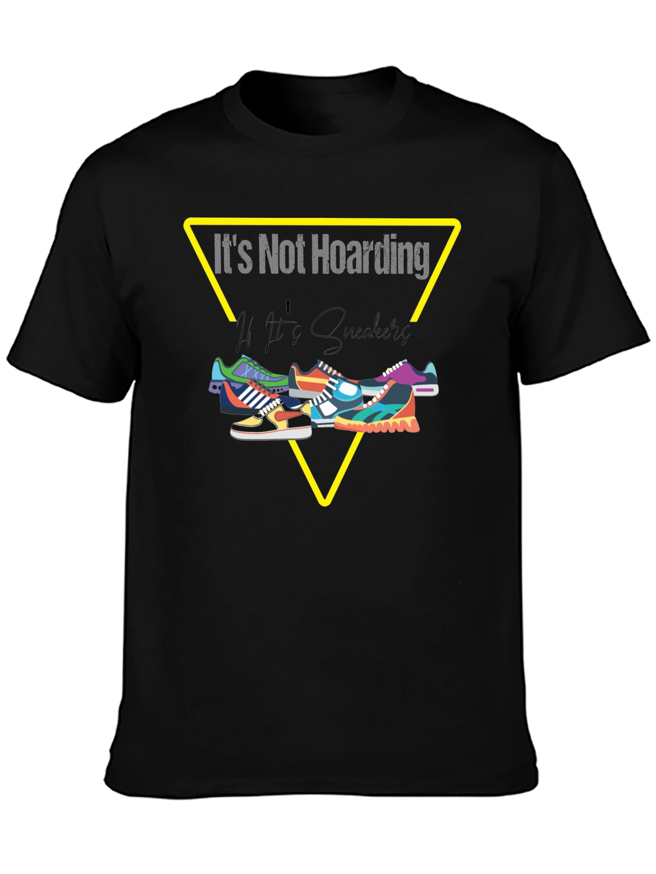 Its Not Hoarding If Its Sneakers T-Shirt