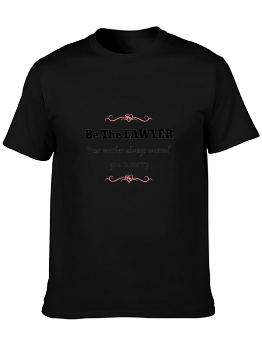 Be the Lawyer Black T-Shirt