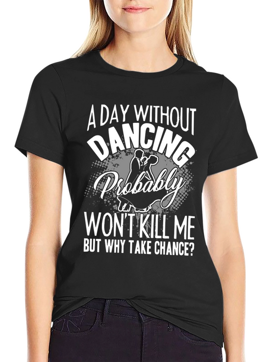 A Day Without Dancing Mens Black T-Shirt