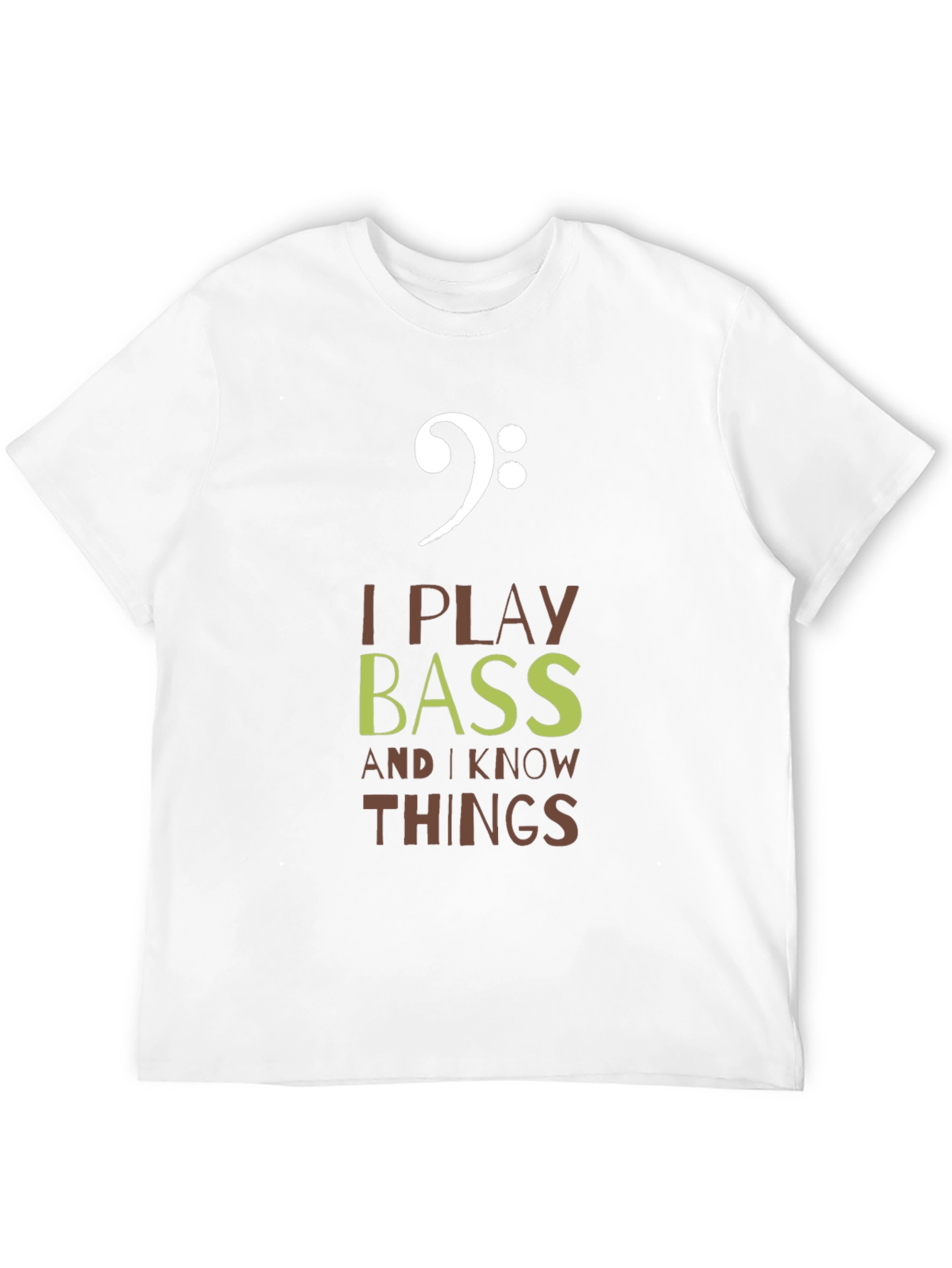 I Play Bass and I Know Things T-Shirt