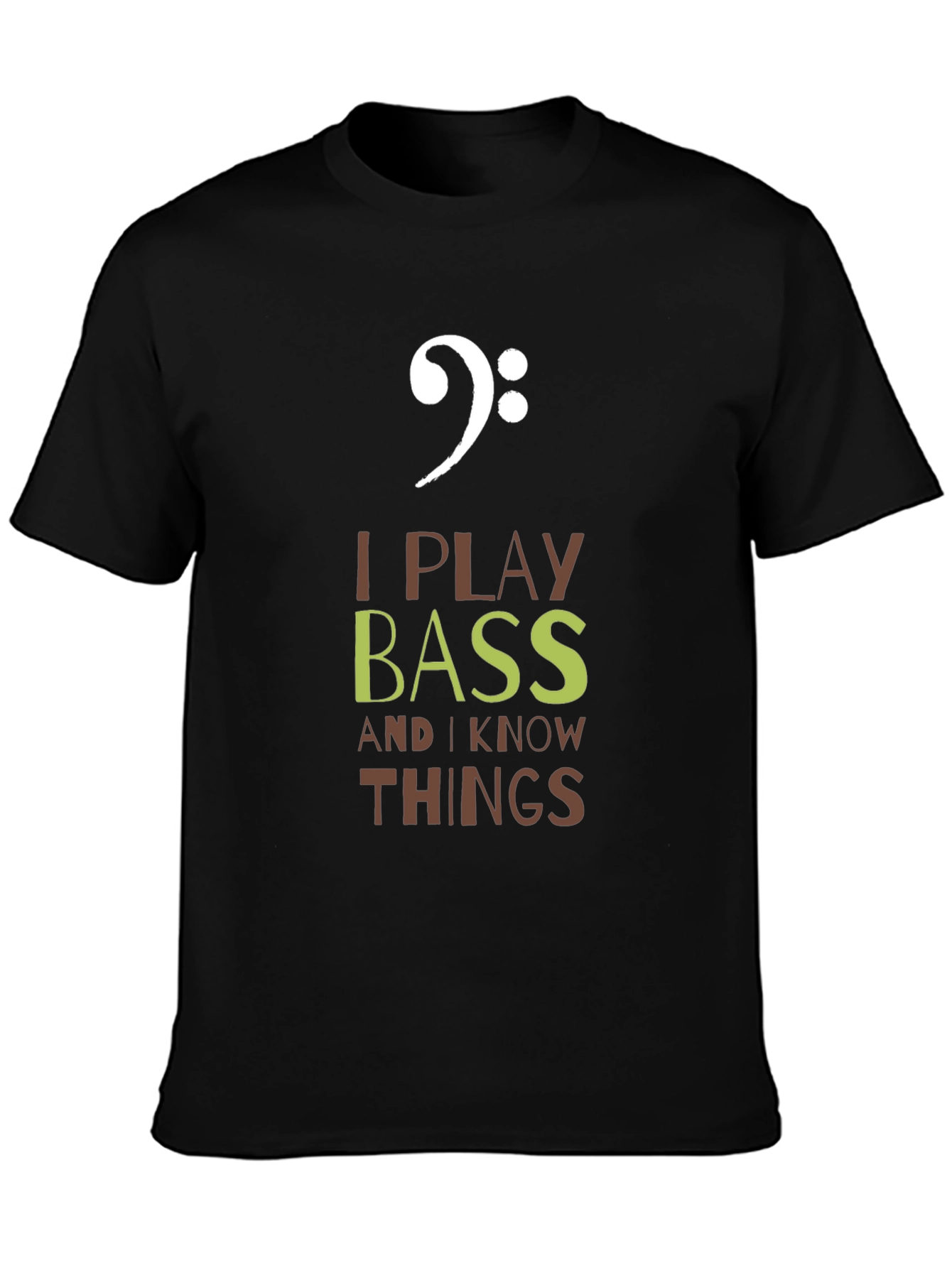 I Play Bass and I Know Things T-Shirt