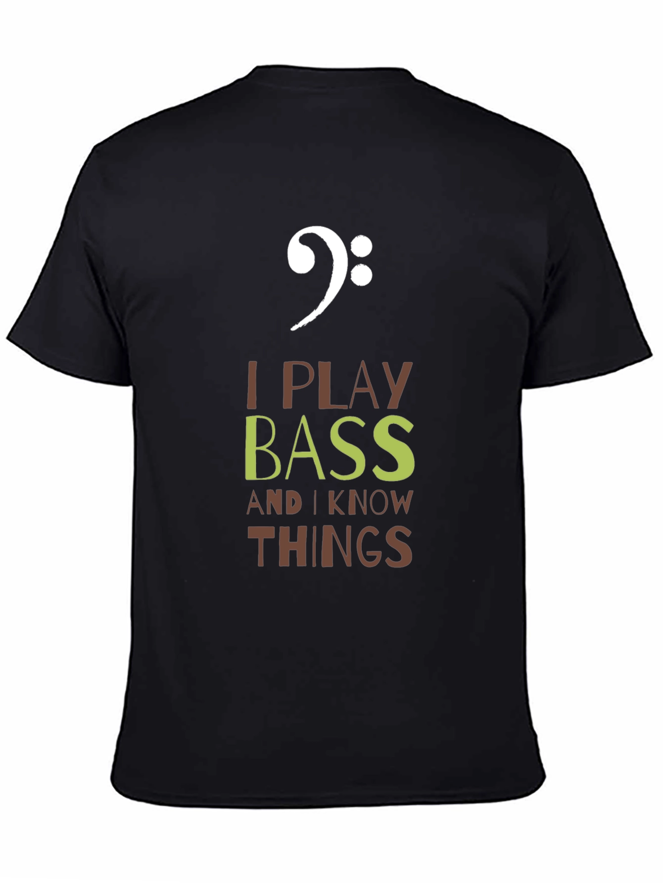 I Play Bass and I Know Things T-Shirt