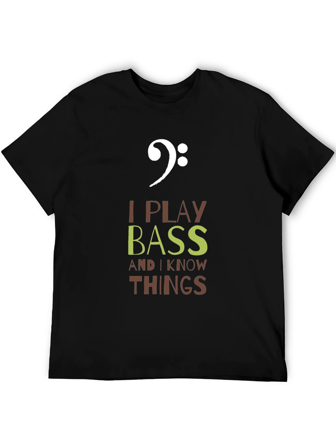 I Play Bass and I Know Things T-Shirt
