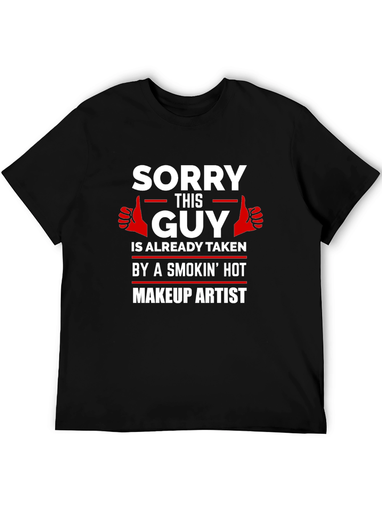 Funny Makeup Artist T-Shirt - Taken Guy Tee