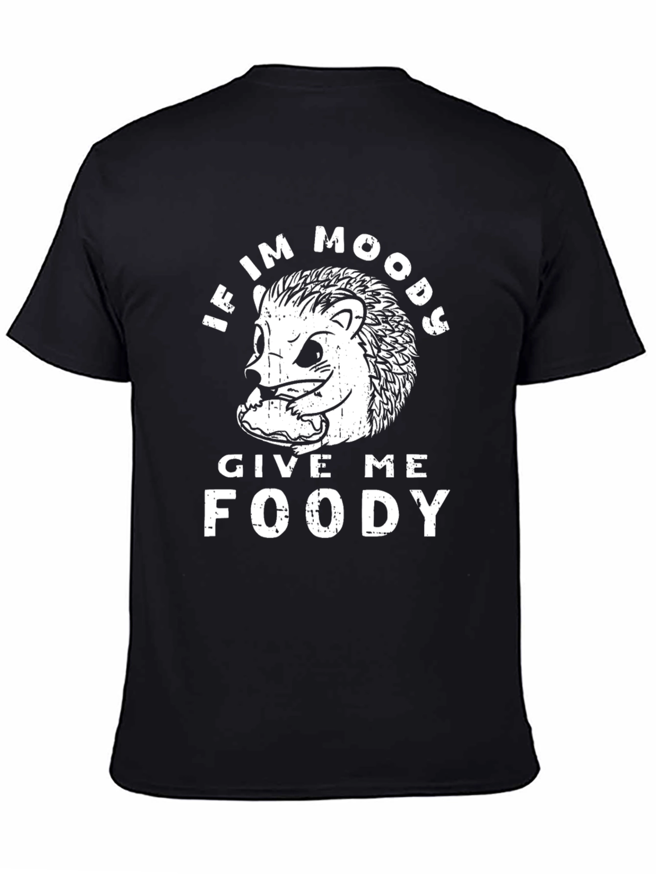 If Im Moody Give Me Foody T-Shirt