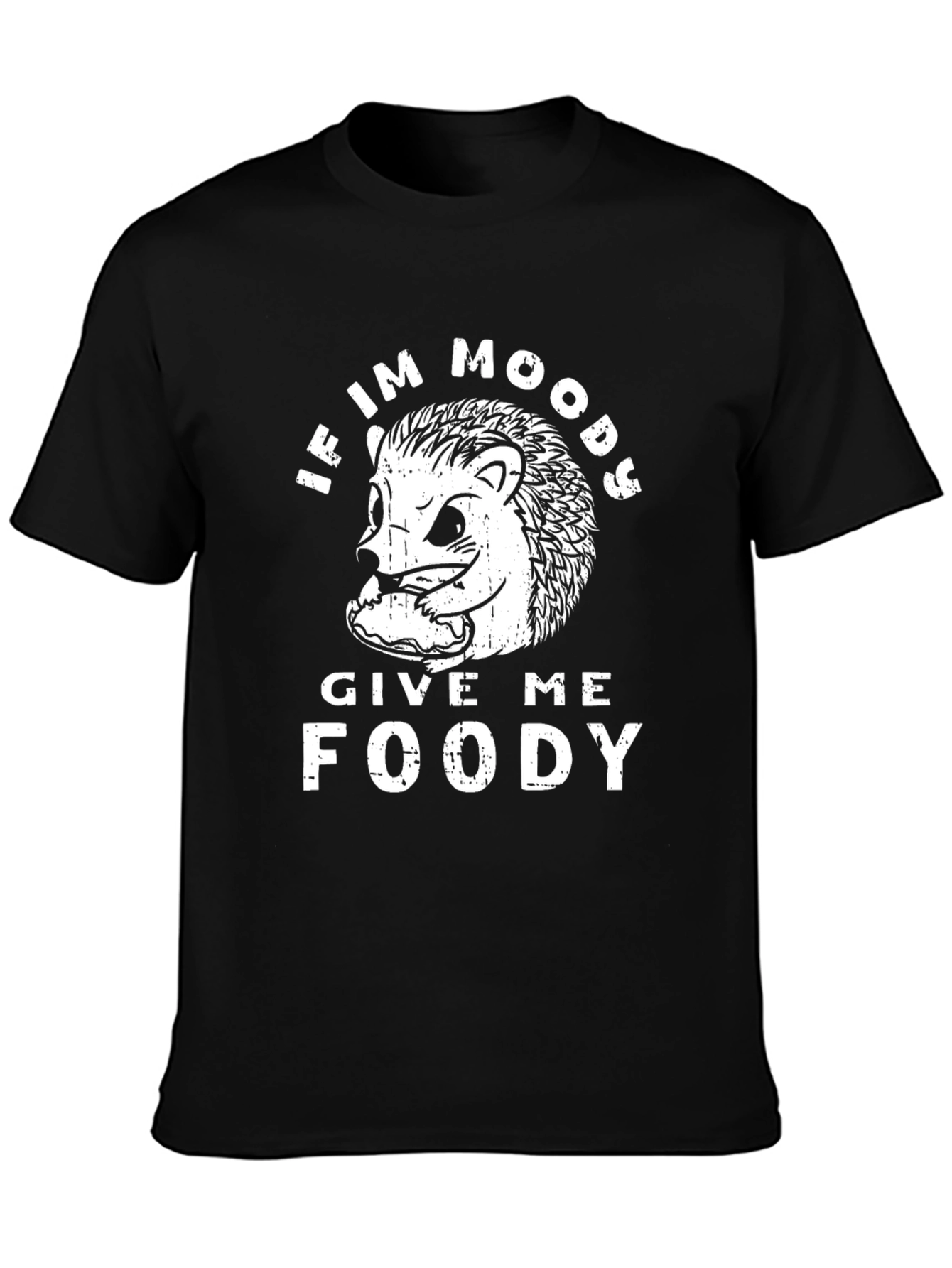 If Im Moody Give Me Foody T-Shirt