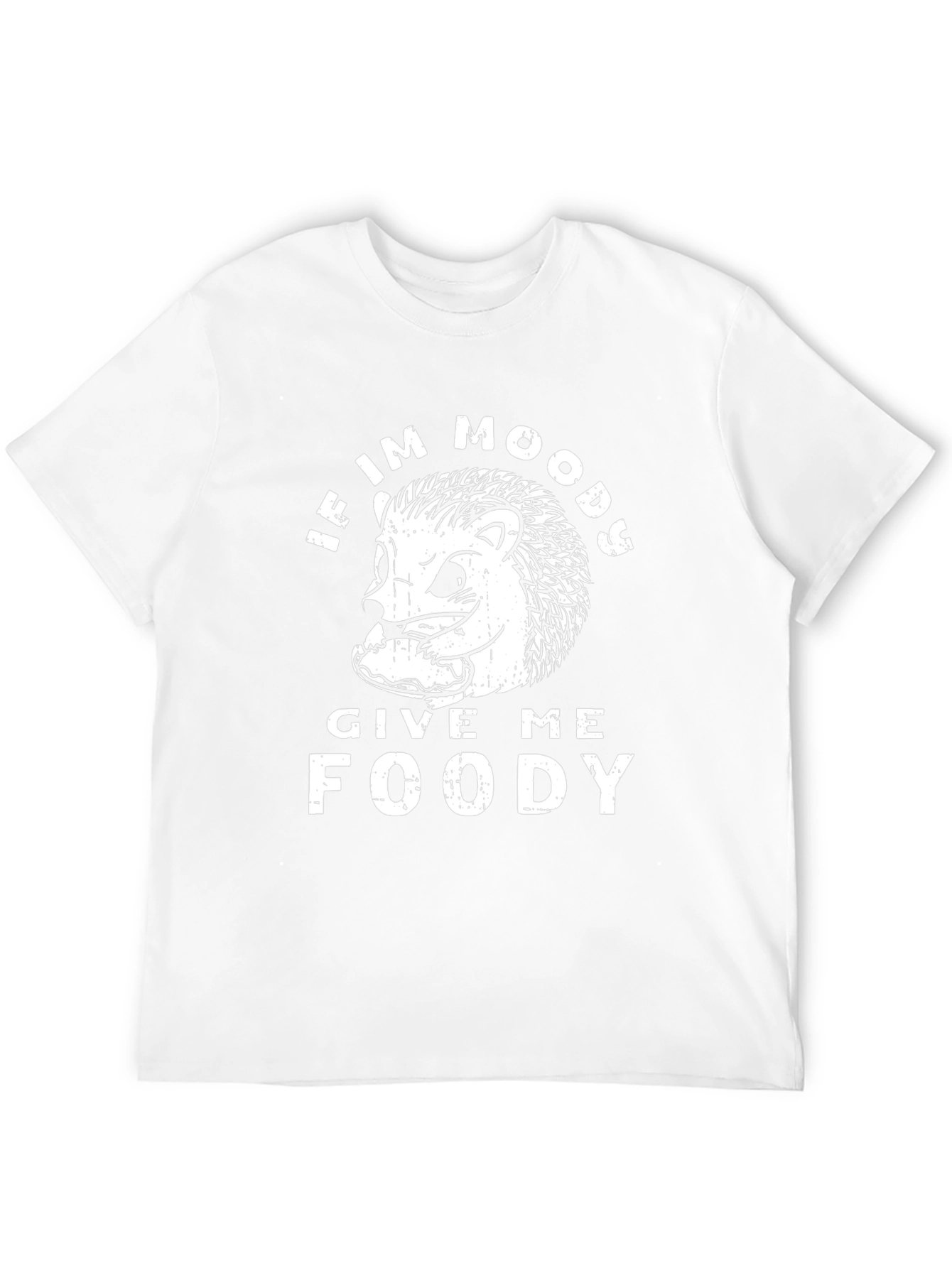 If Im Moody Give Me Foody T-Shirt