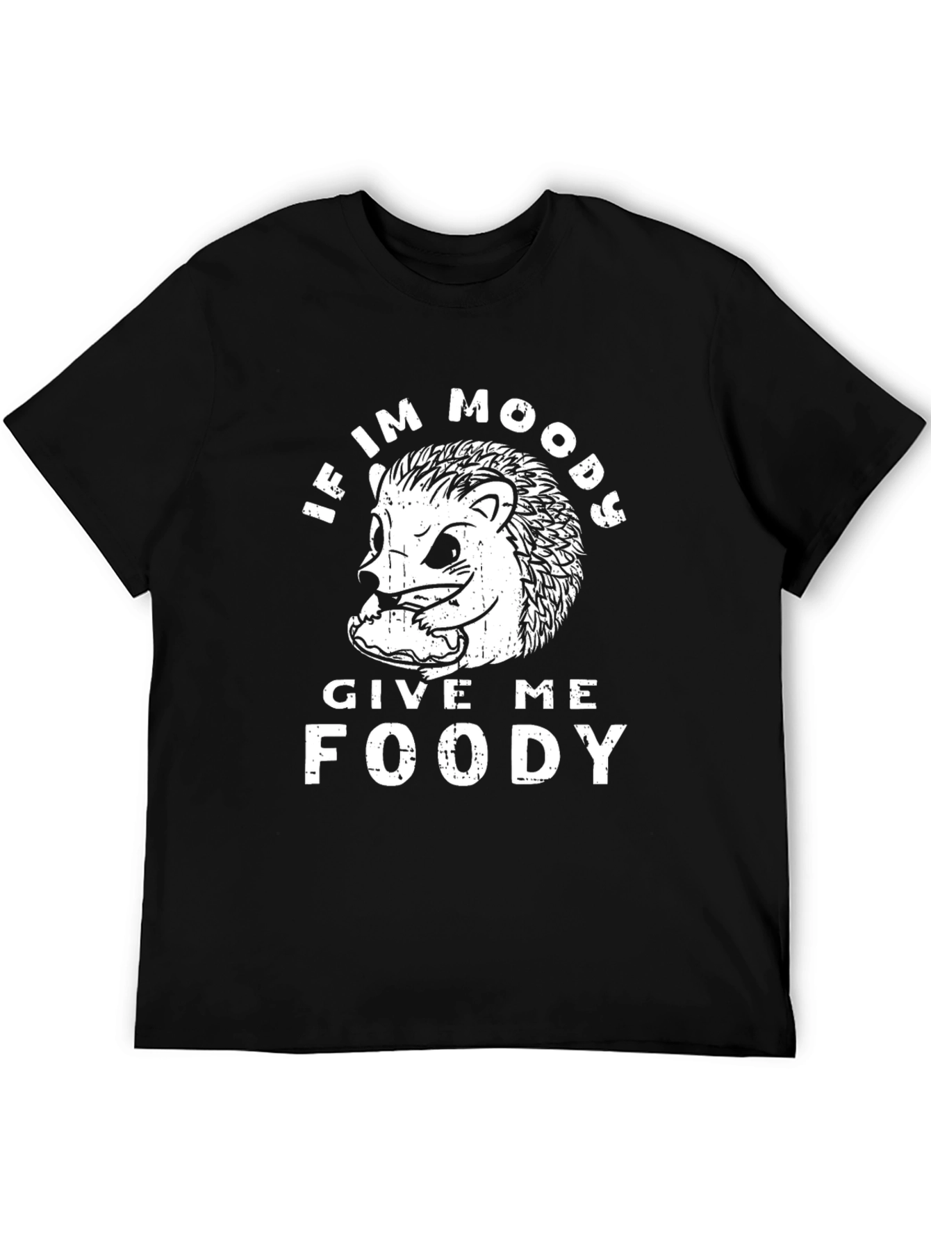If Im Moody Give Me Foody T-Shirt