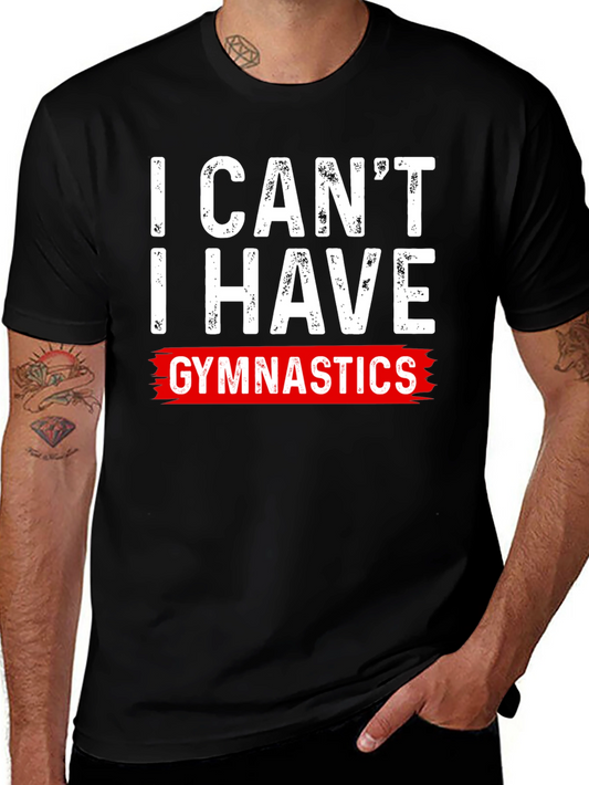 I Cant Gymnastics T-Shirt