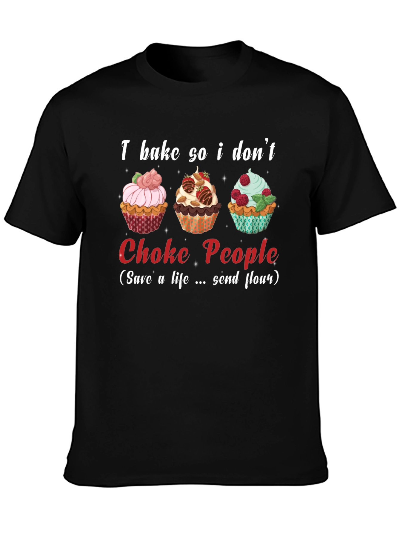 I Bake So I Dont Choke People T-Shirt