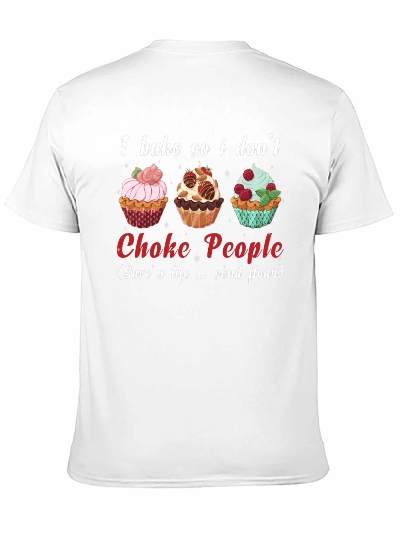 I Bake So I Dont Choke People T-Shirt
