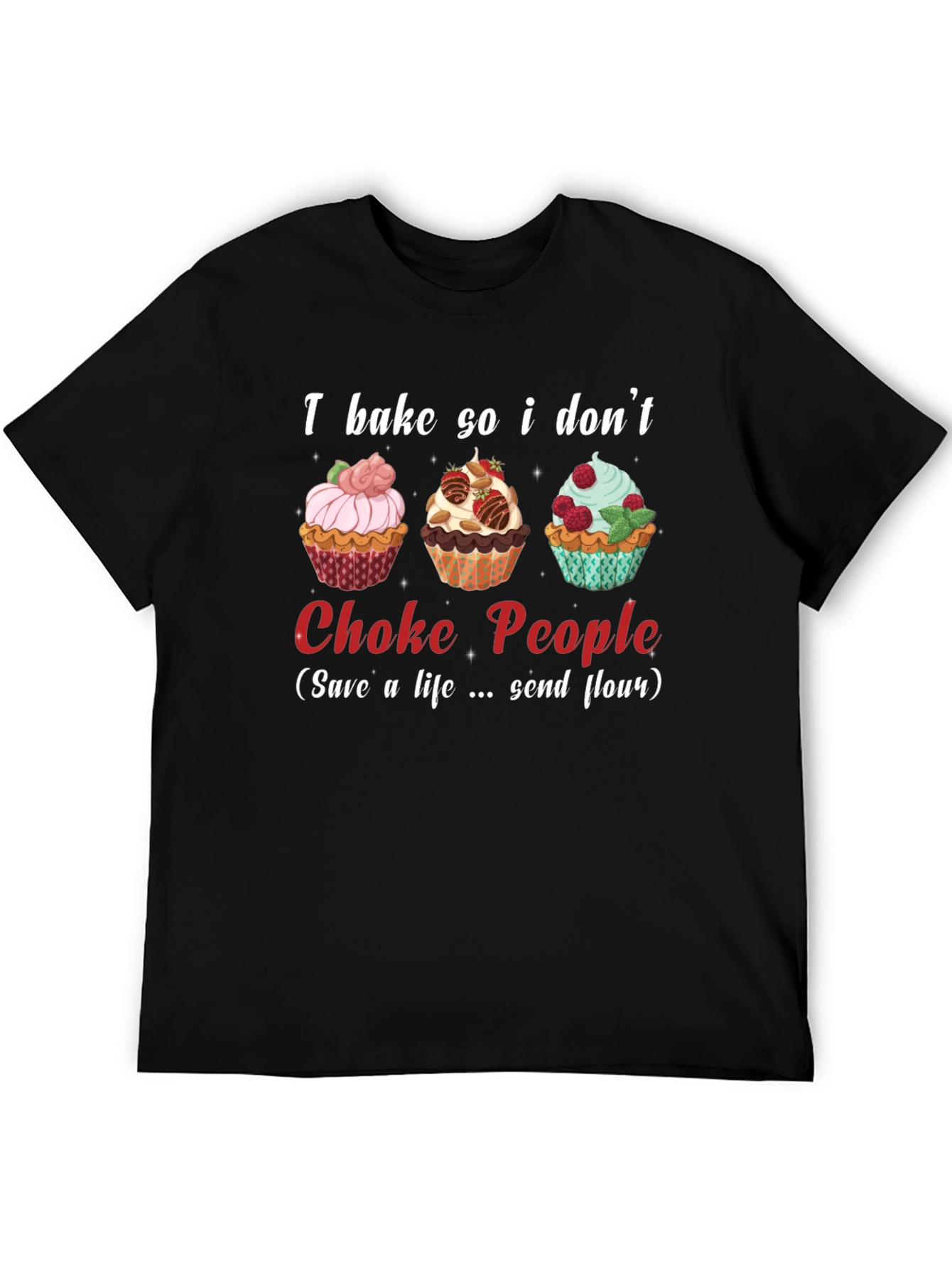 I Bake So I Dont Choke People T-Shirt