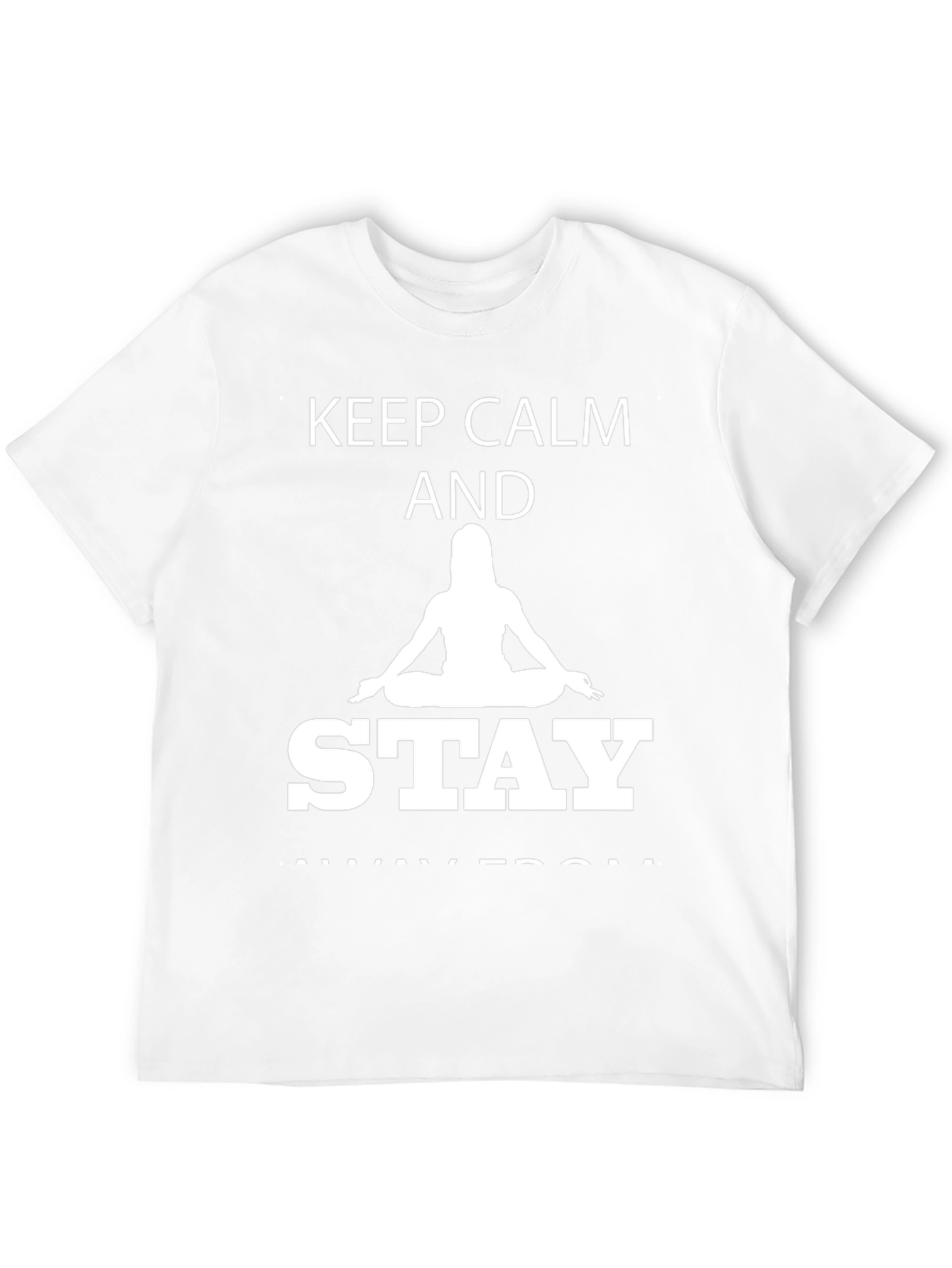 Keep Calm Stay Away From Yoga T-Shirt