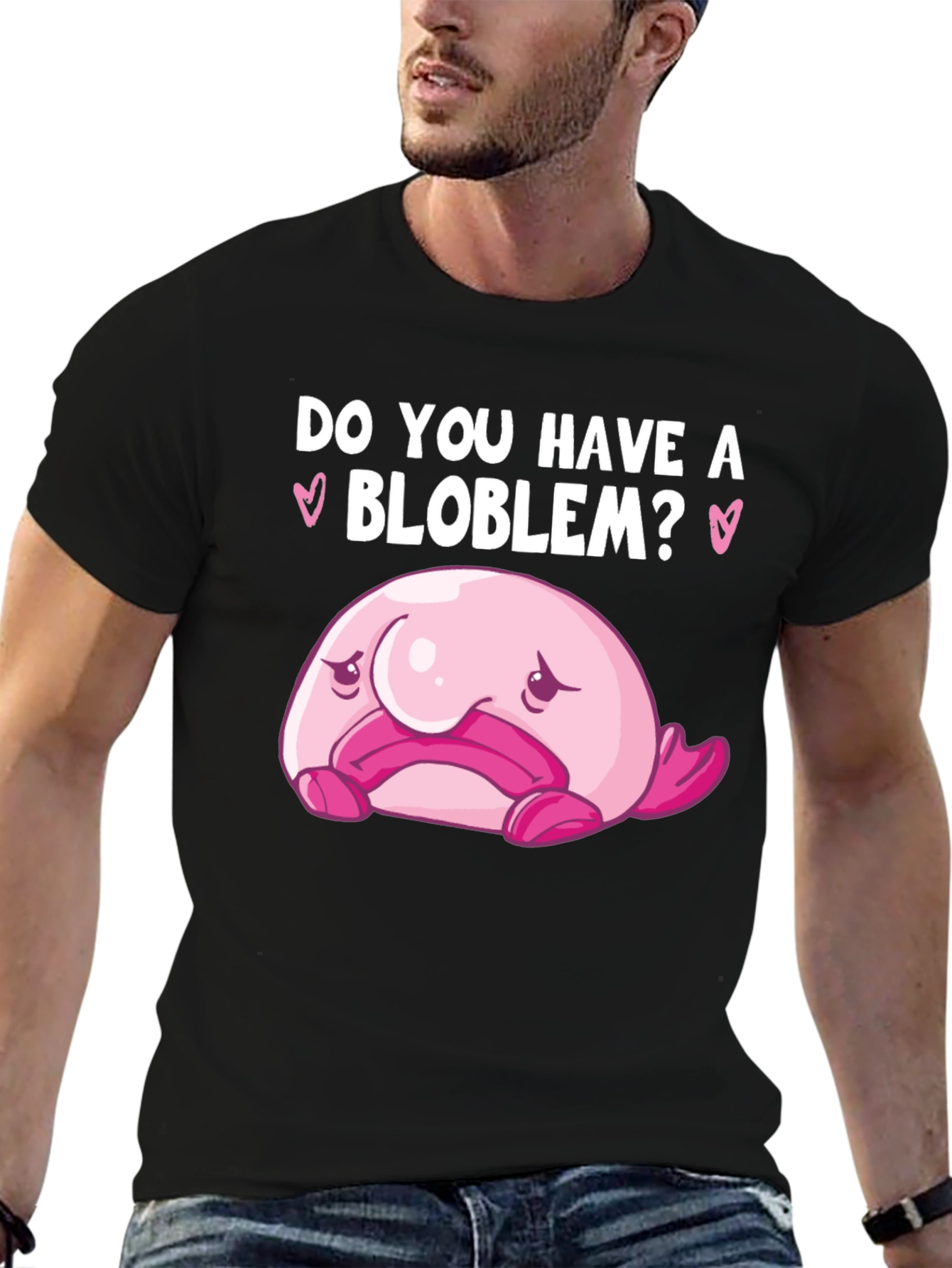 Do You Have A Blob-lem? T-Shirt