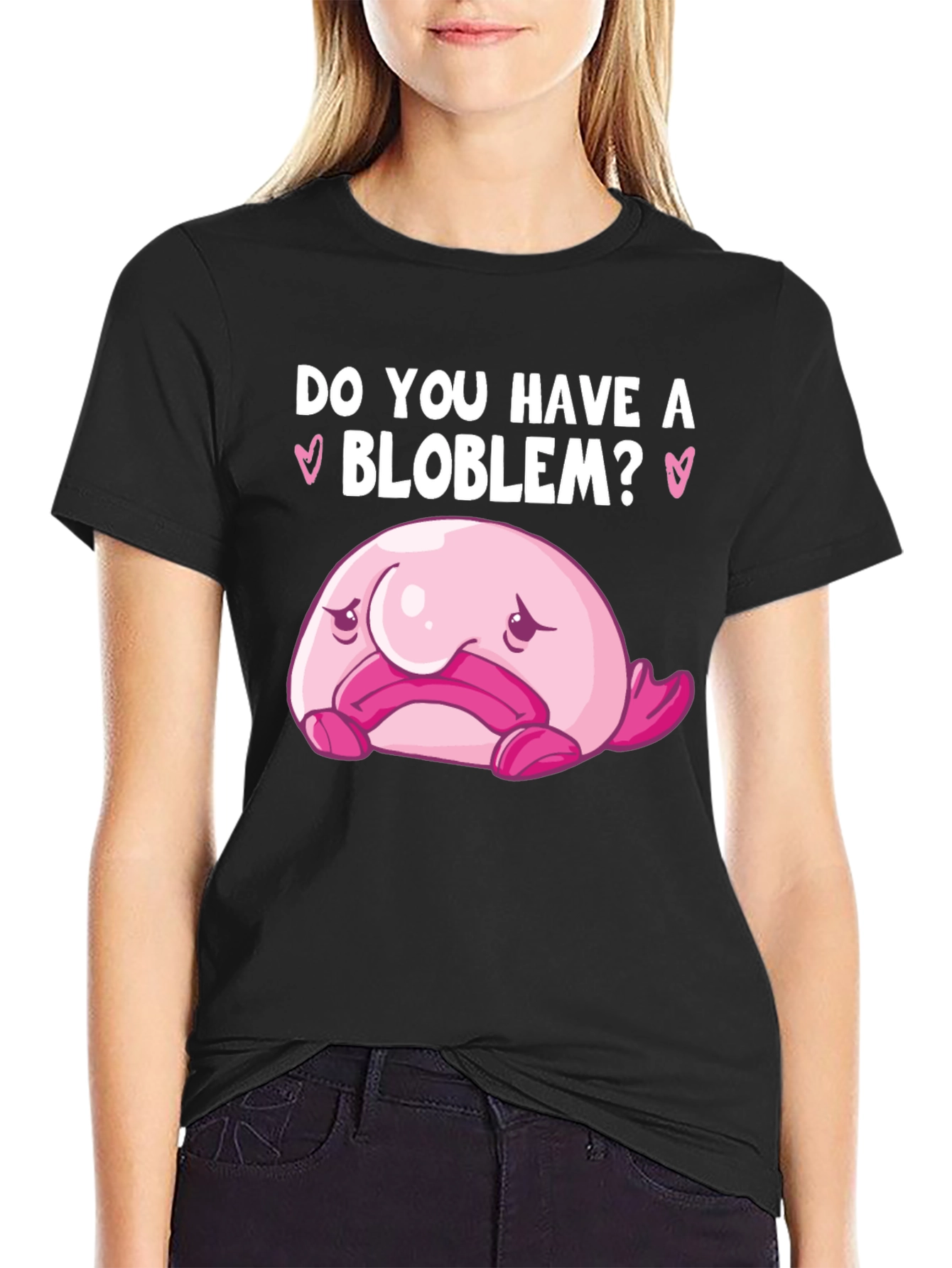 Do You Have A Blob-lem? T-Shirt