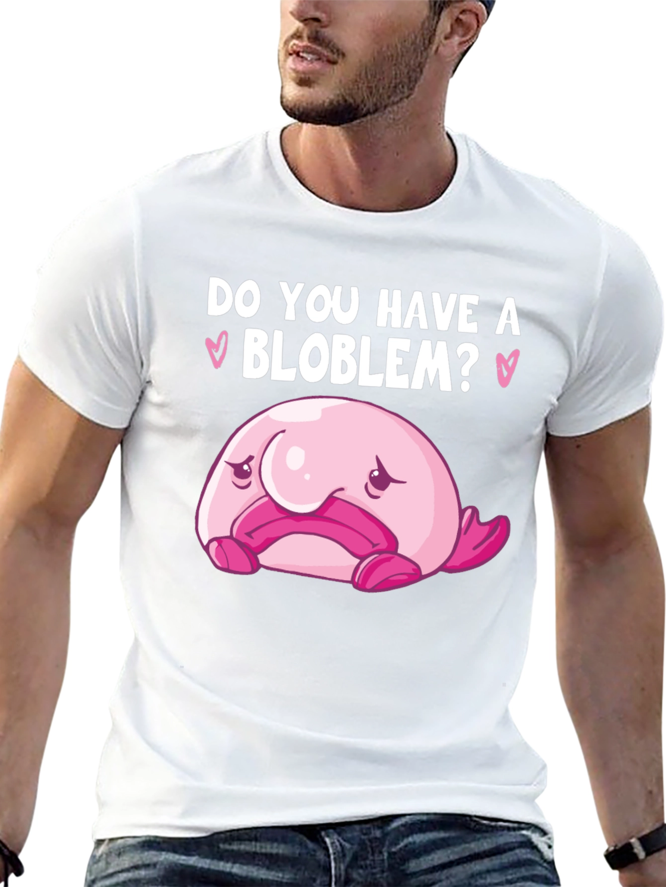 Do You Have A Blob-lem? T-Shirt