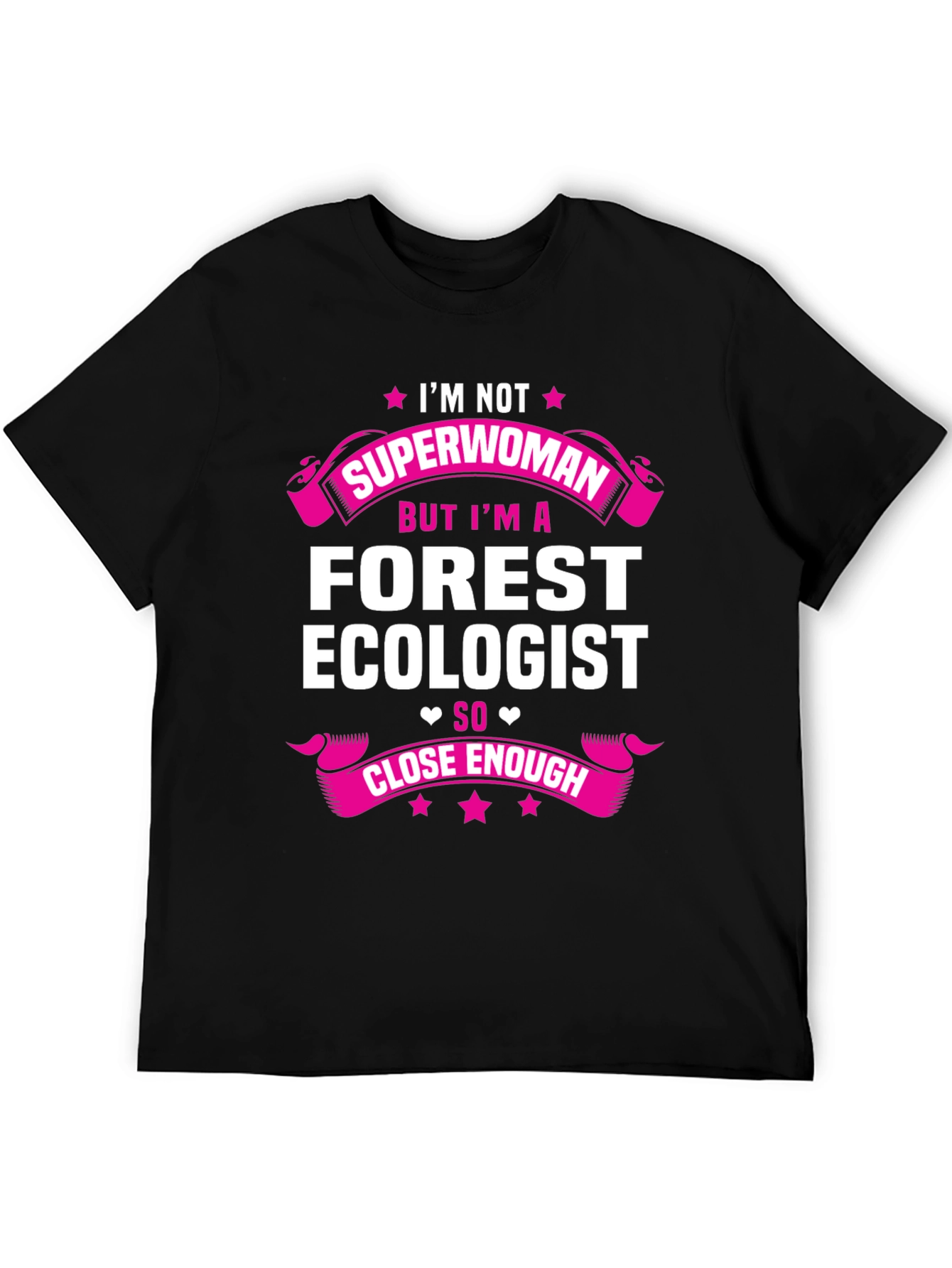 Forest Ecologist T-Shirt - Superwoman Close Enough Tee