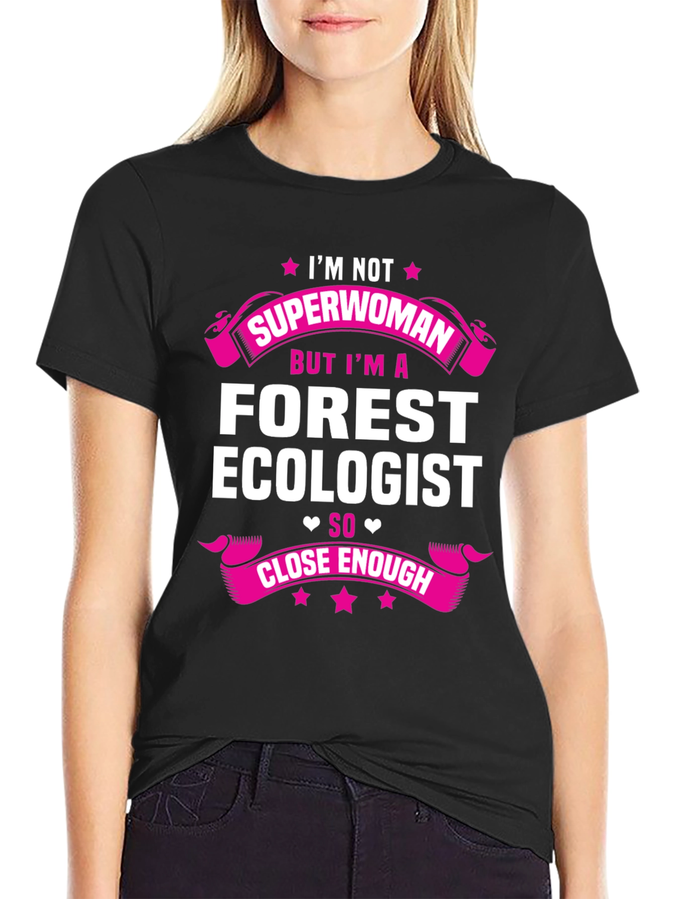 Forest Ecologist T-Shirt - Superwoman Close Enough Tee