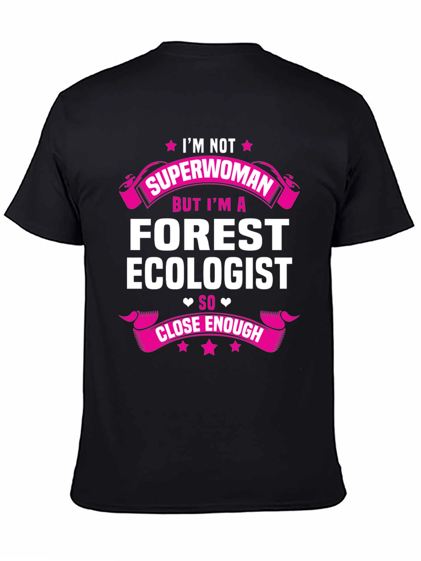 Forest Ecologist T-Shirt - Superwoman Close Enough Tee