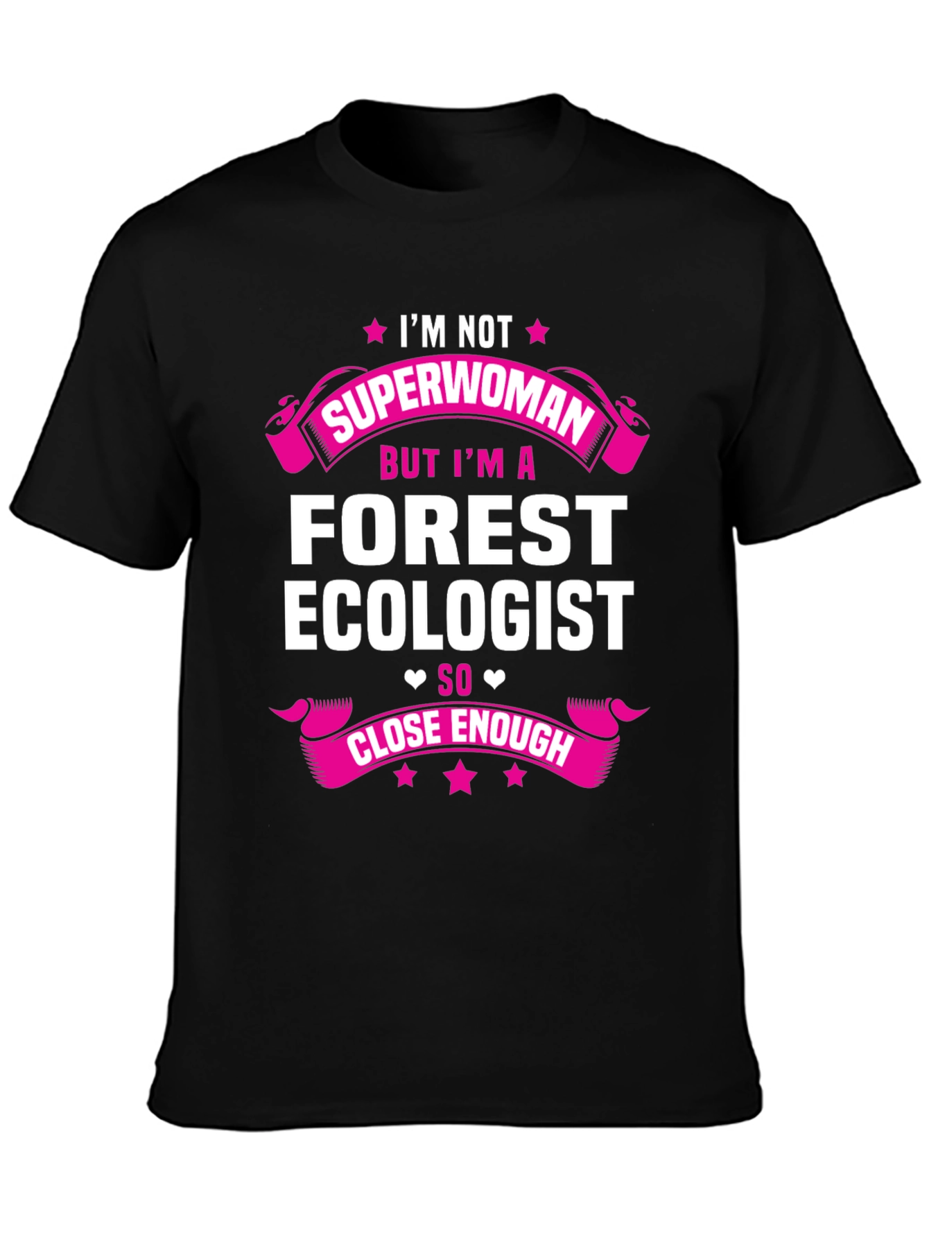 Forest Ecologist T-Shirt - Superwoman Close Enough Tee