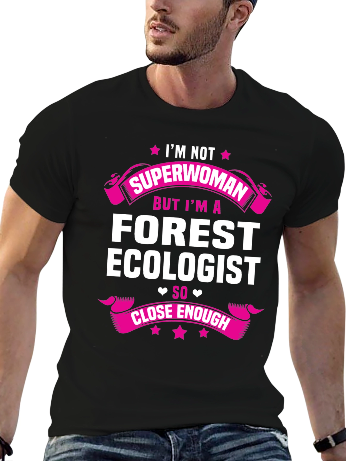 Forest Ecologist T-Shirt - Superwoman Close Enough Tee