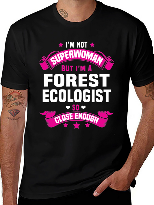 Forest Ecologist T-Shirt - Superwoman Close Enough Tee