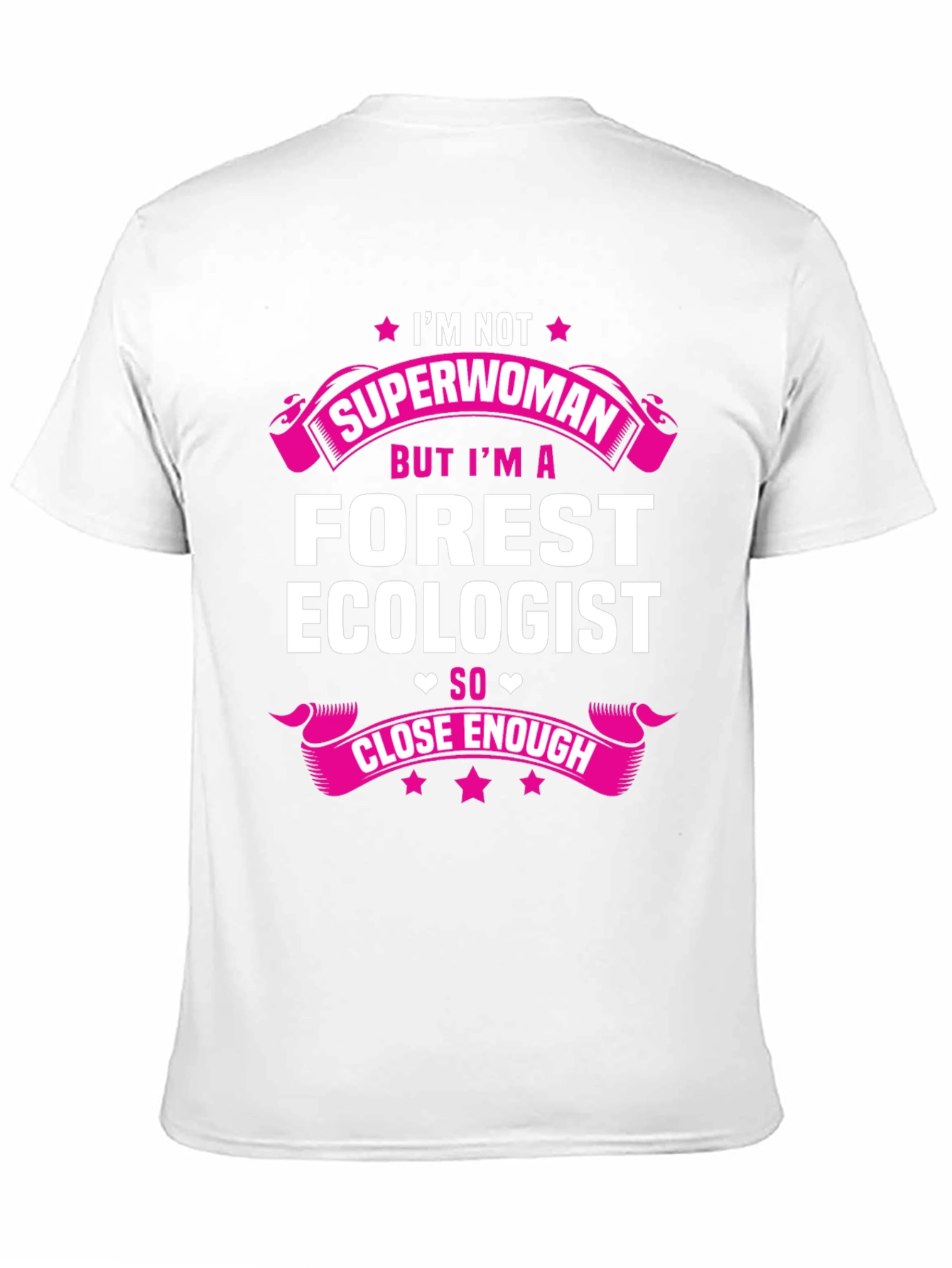 Forest Ecologist T-Shirt - Superwoman Close Enough Tee