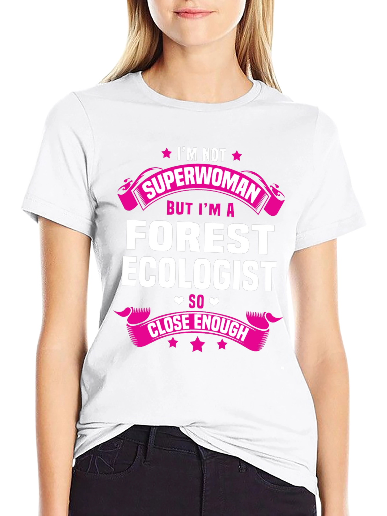 Forest Ecologist T-Shirt - Superwoman Close Enough Tee