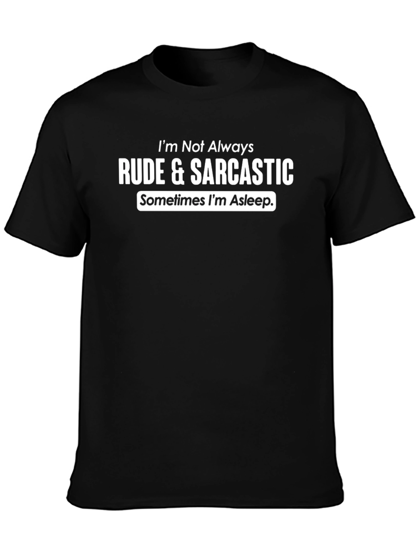Rude & Sarcastic T-Shirt - Funny Novelty Tee