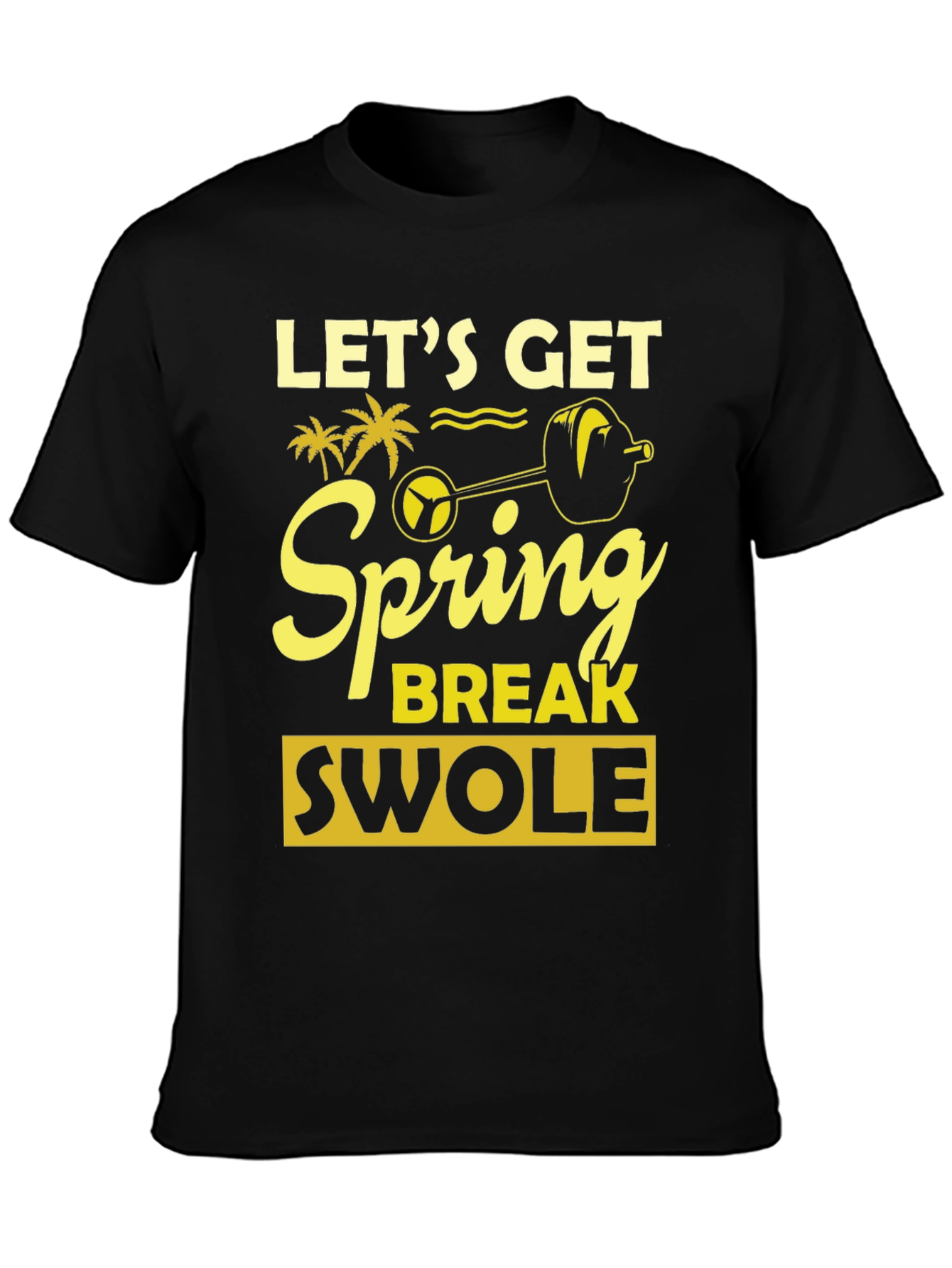 Lets Get Spring Break Swole Black T-Shirt