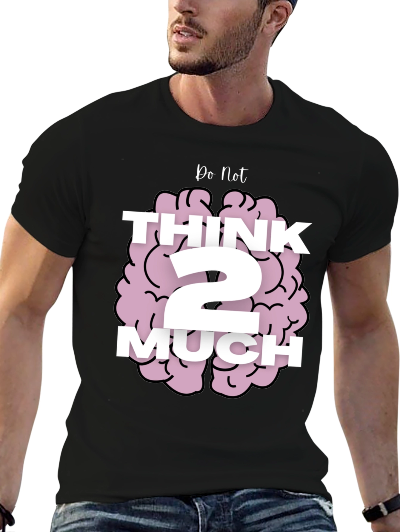 Do Not Think 2 Much Graphic T-Shirt