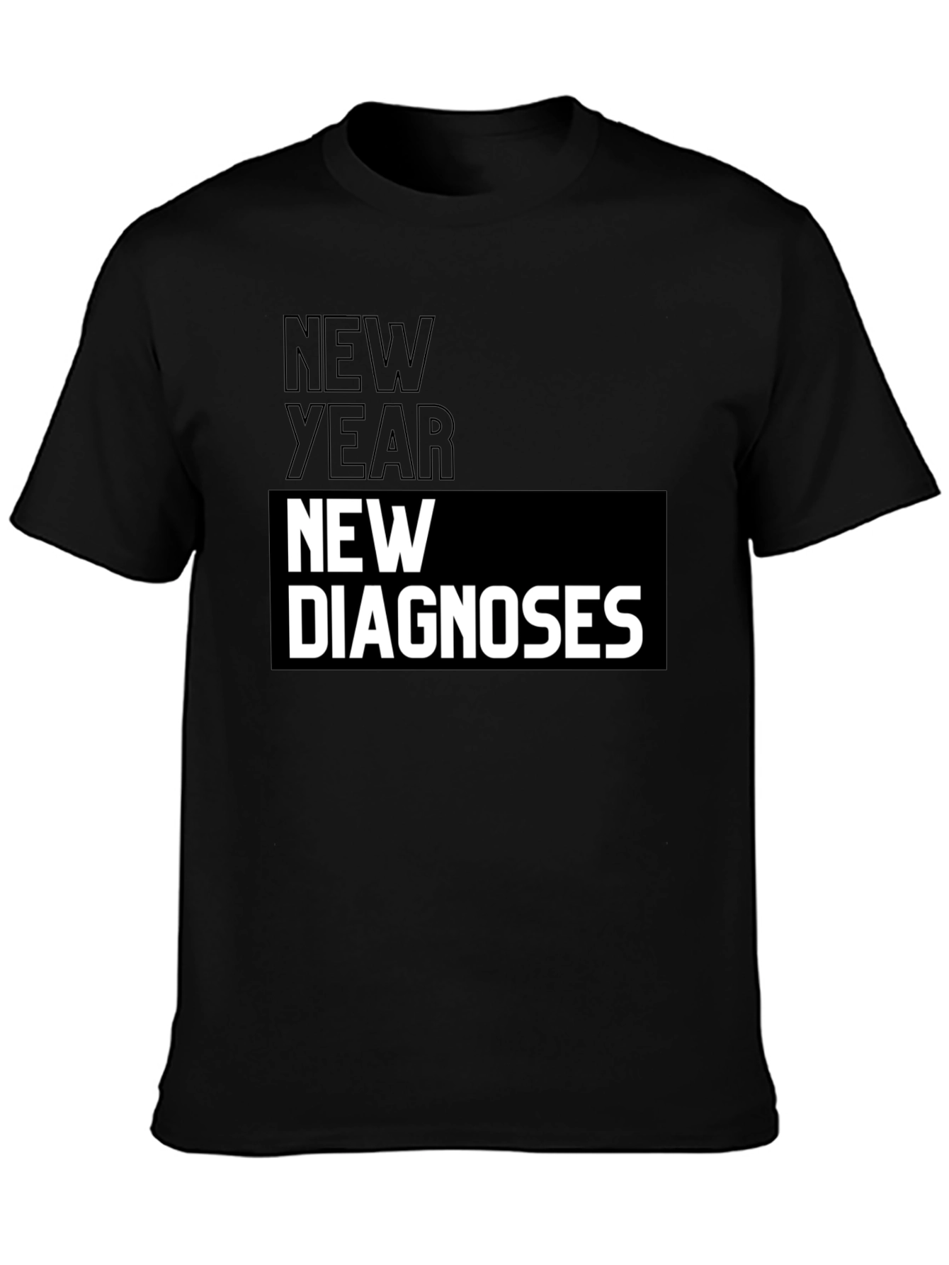 New Year New Diagnoses Graphic T-Shirt