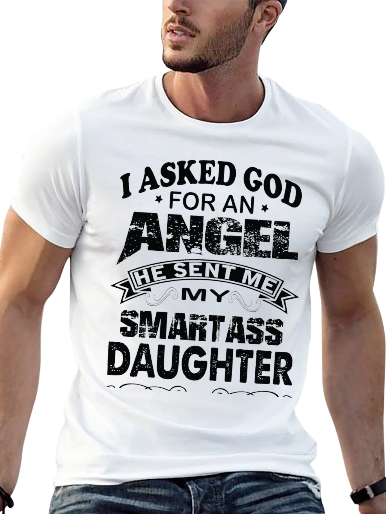 I Asked God For An Angel Funny T-Shirt