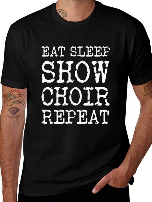 Eat Sleep Show Choir Repeat T-Shirt - Black Graphic Tee