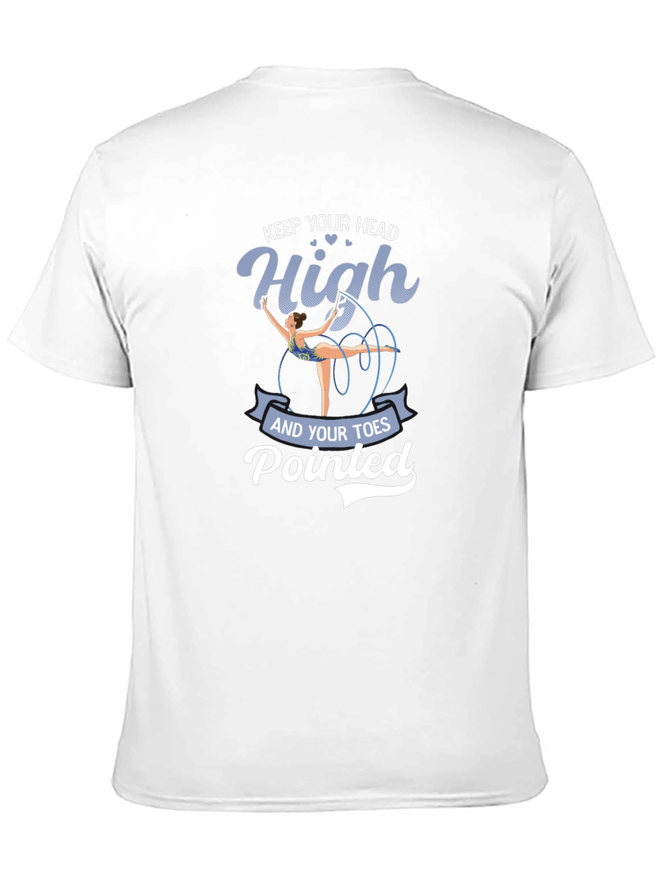 Rhythmic Gymnastics T-Shirt: Keep Your Head High