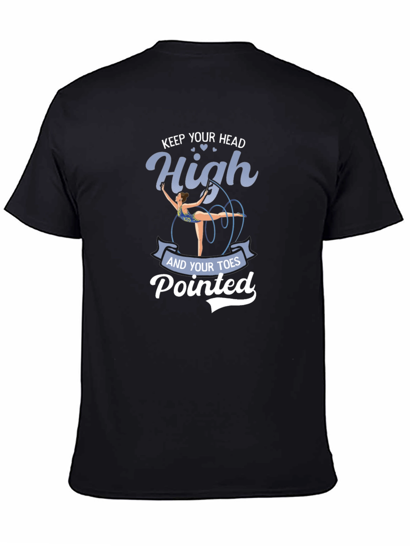 Rhythmic Gymnastics T-Shirt: Keep Your Head High