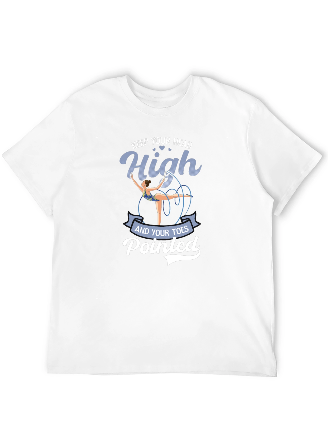 Rhythmic Gymnastics T-Shirt: Keep Your Head High