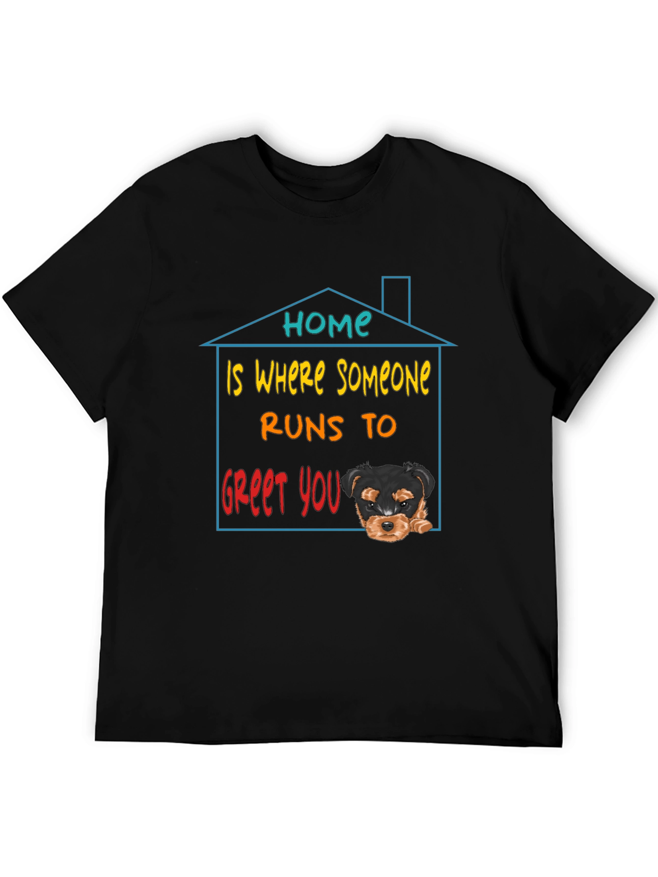 Home is Where Someone Runs to Greet You T-Shirt