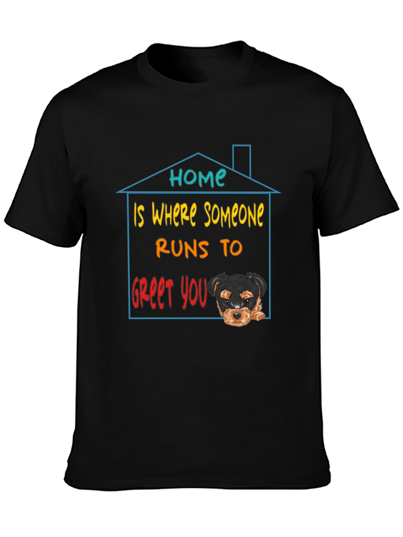Home is Where Someone Runs to Greet You T-Shirt