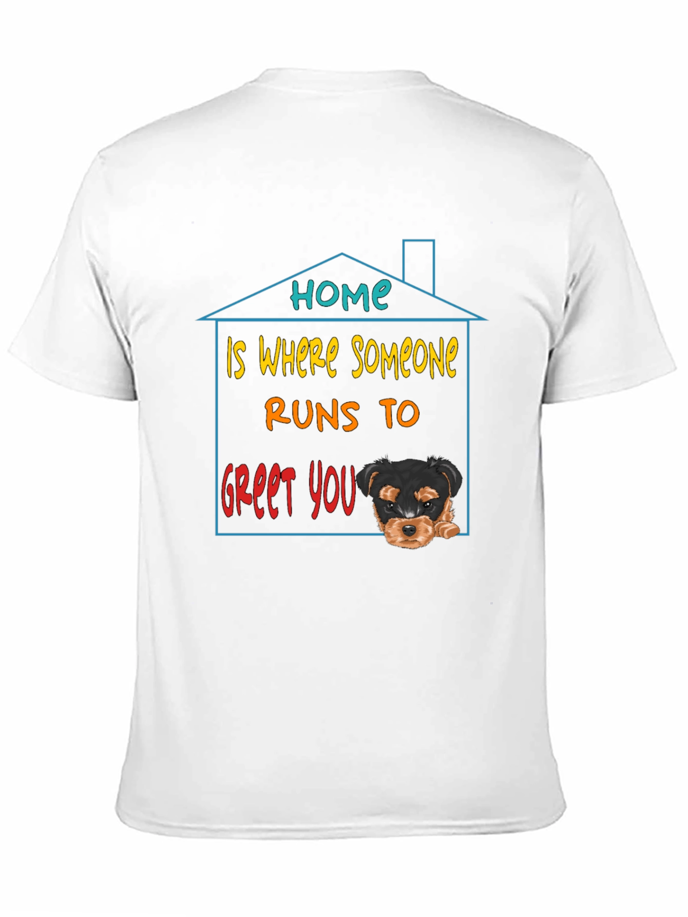 Home is Where Someone Runs to Greet You T-Shirt