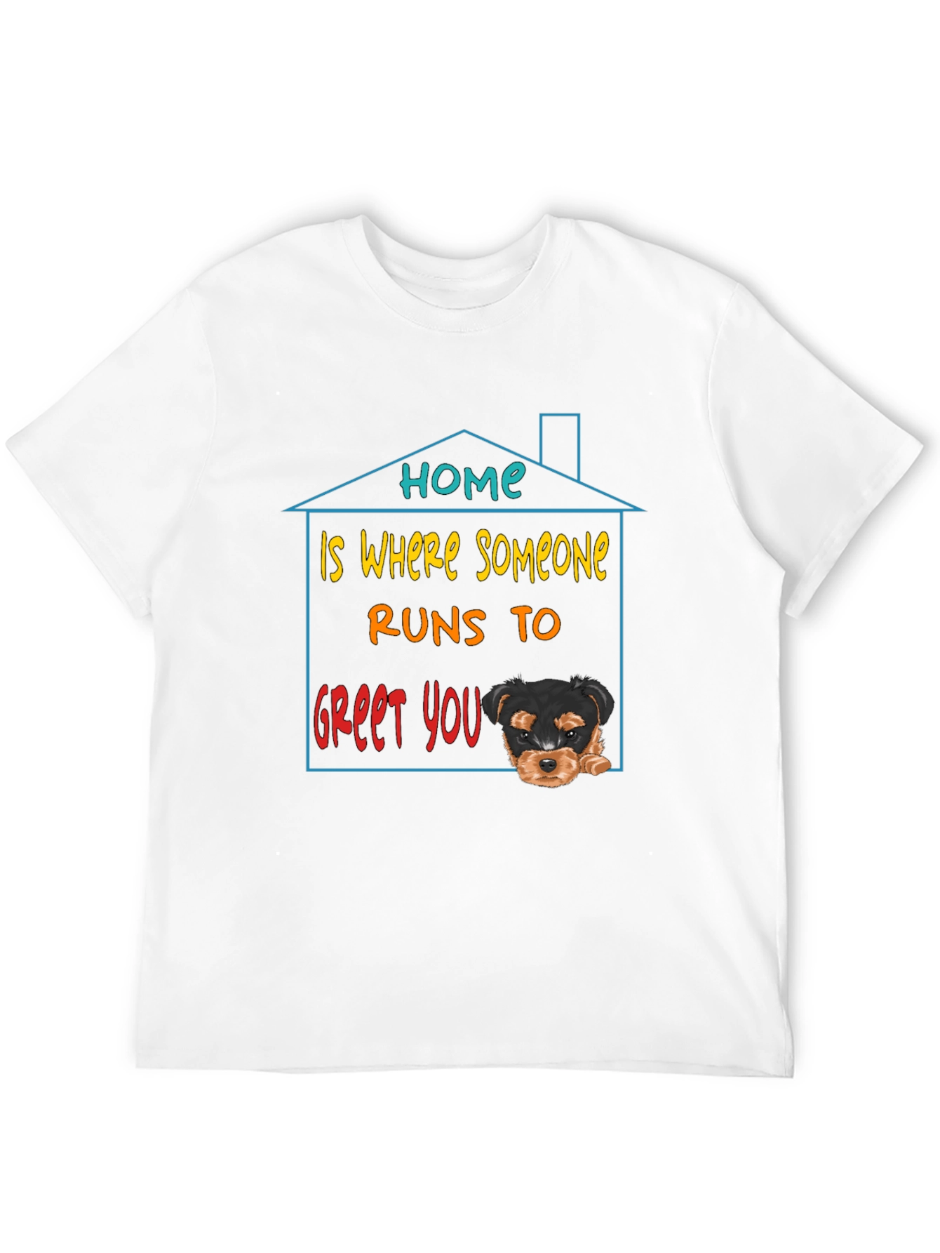 Home is Where Someone Runs to Greet You T-Shirt