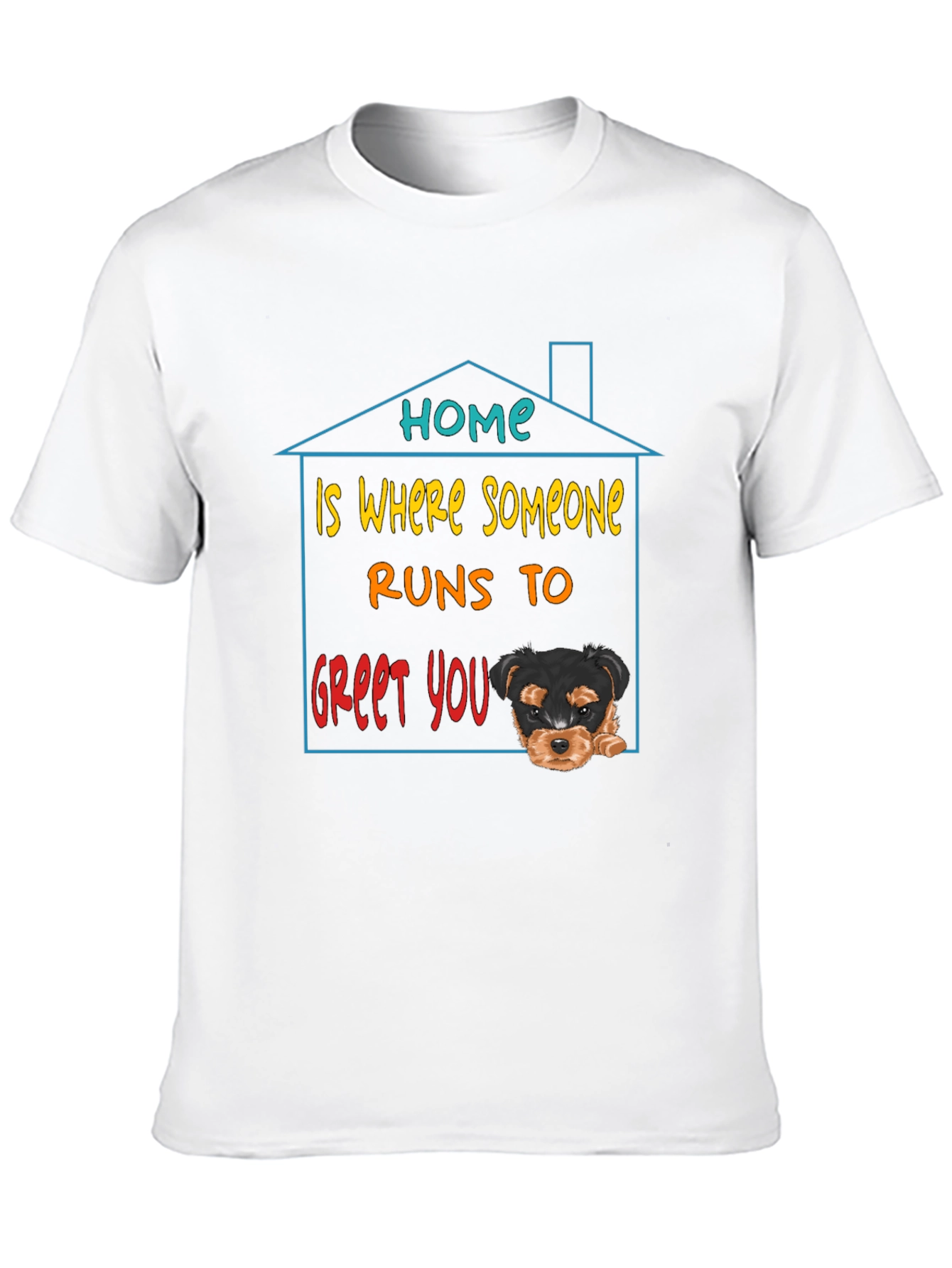 Home is Where Someone Runs to Greet You T-Shirt