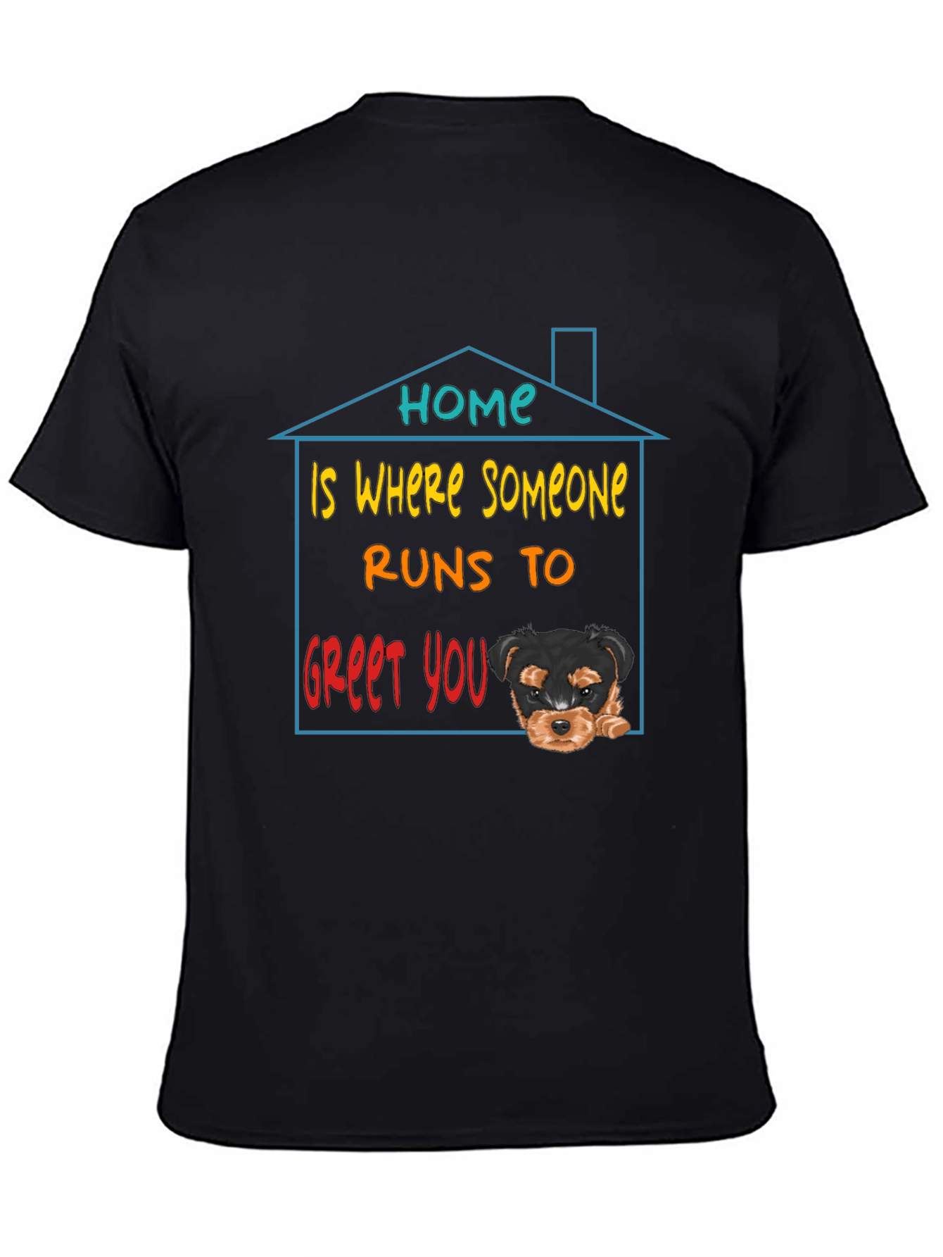 Home is Where Someone Runs to Greet You T-Shirt
