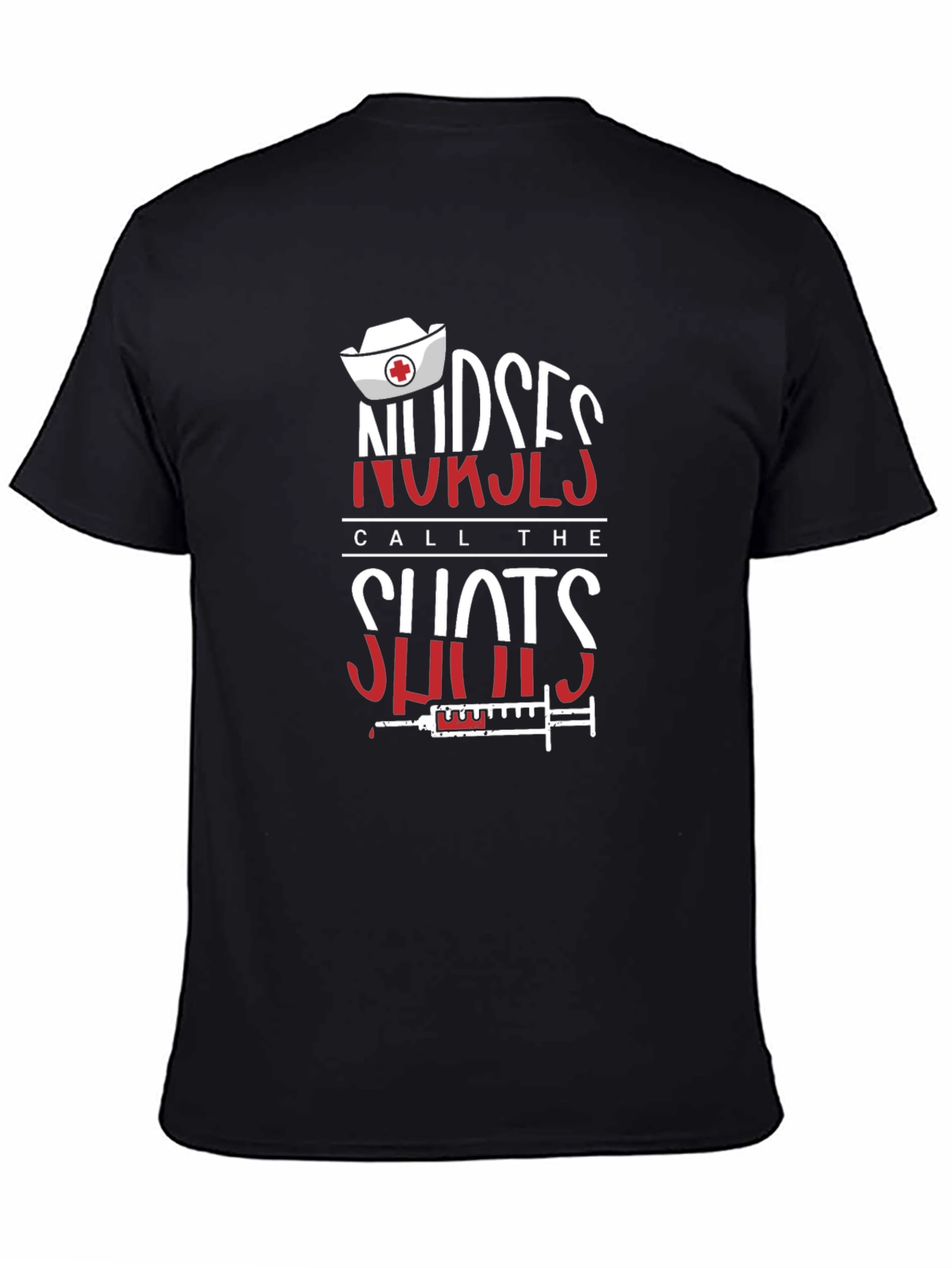 Nurses Call The Shots T-Shirt - Medical Professional Tee