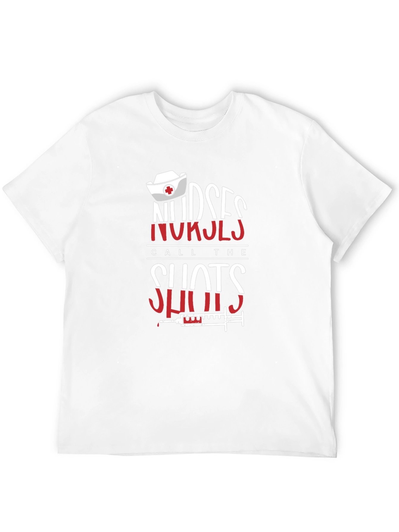Nurses Call The Shots T-Shirt - Medical Professional Tee