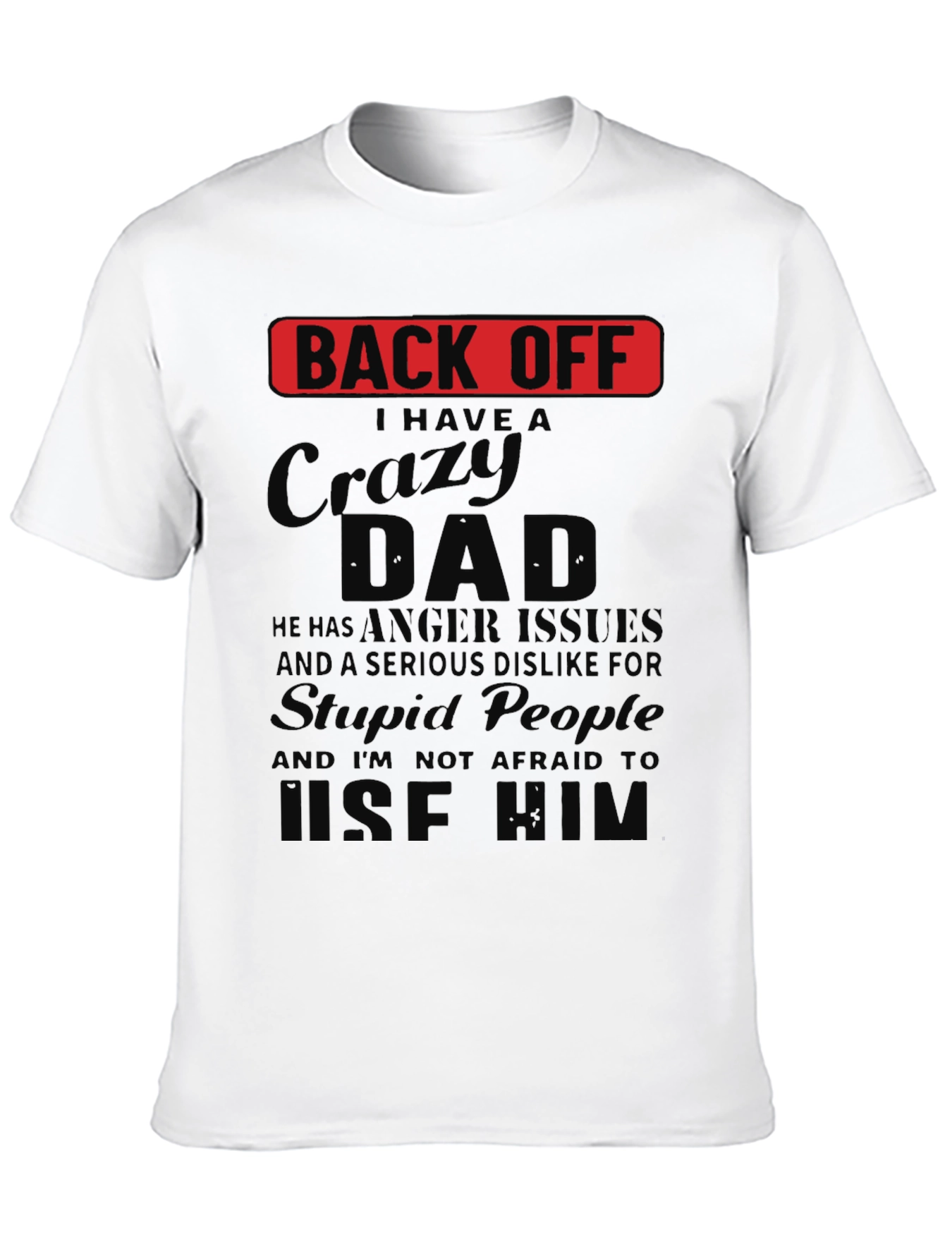 Back Off Crazy Dad Novelty T-Shirt