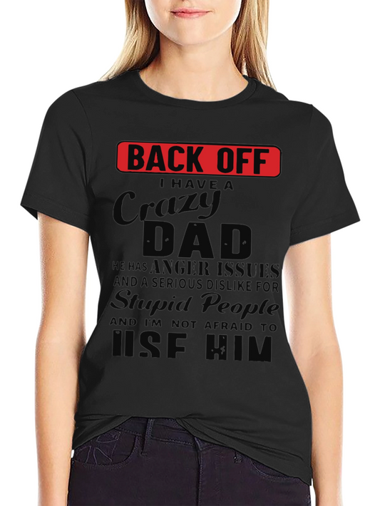 Back Off Crazy Dad Novelty T-Shirt