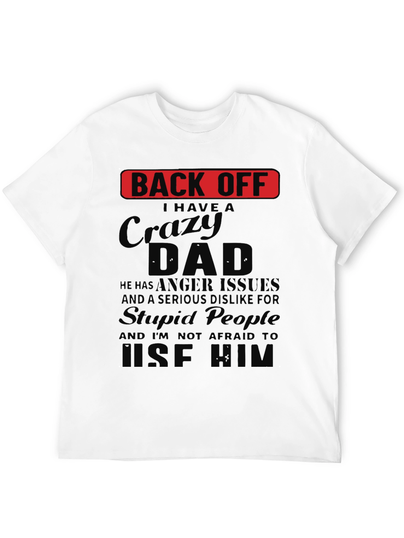 Back Off Crazy Dad Novelty T-Shirt
