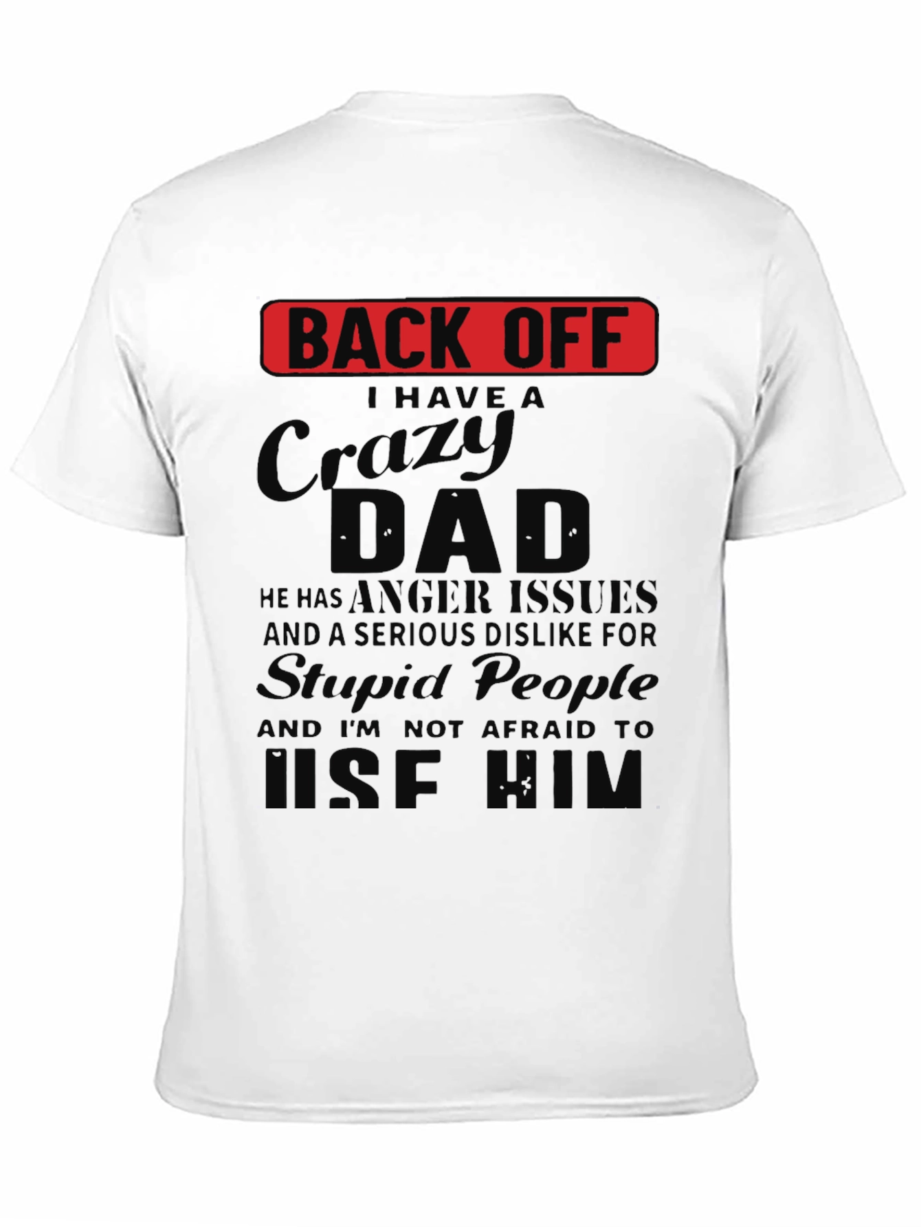 Back Off Crazy Dad Novelty T-Shirt